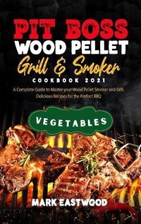 Abbildung von: Pit Boss Wood Pellet Grill and Smoker Cookbook 2021 - Vegetables Recipes - Orion Edition Ltd