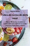 Cover: Libro de cocina de dieta renal - Andrea Garcia