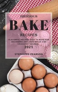 Enlarge image Cover: Delicious Bake Recipes 2021 - STEPHANIE PEARSON