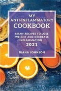Cover: My Anti-Inflammatory Cookbook 2021 - DIANA JOHNSON
