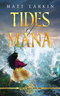 Enlarge image Cover: Tides of Mana - Matt Larkin Books