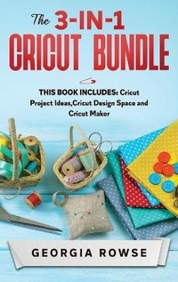 Abbildung von: The 3-in-1 Cricut Bundle - Georgia Rowse
