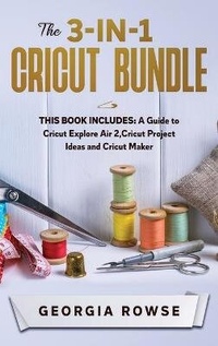 Abbildung von: The 3-in-1 Cricut Bundle - Georgia Rowse