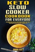 Cover: Keto Slow Cooker Cookbook For Everyone - Sharon Scott