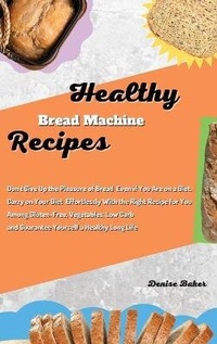 Enlarge image Cover: Healthy Bread Machine Recipes - Denise Baker