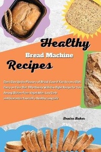 Enlarge image Cover: Healthy Bread Machine Recipes - Denise Baker