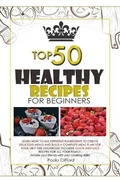Cover: Healthy Recipes for Beginners Top 50 - Paola Clifford