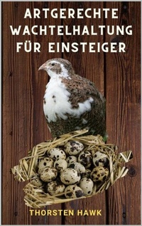 Abbildung von: Artgerechte Wachtelhaltung für Einsteiger - epubli