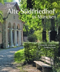 Abbildung von: Der Alte Südfriedhof in München - MünchenVerlag ein Imprint von Langen Müller Verlag GmbH