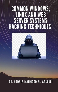 Abbildung von: Common Windows, Linux and Web Server Systems Hacking Techniques - Dr. Hidaia Mahmood Alassouli