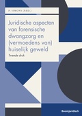 Cover: Juridische aspecten van forensische dwangzorg en (vermoedens van) huiselijk geweld - Boom juridisch