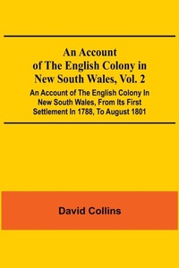Abbildung von: An Account Of The English Colony In New South Wales, Vol. 2; An Account Of The English Colony In New South Wales, From Its First Settlement In 1788, To August 1801 - Alpha Editions