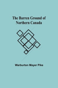 Abbildung von: The Barren Ground Of Northern Canada - Alpha Editions