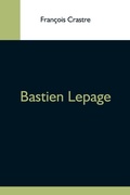 Cover: Bastien Lepage - Alpha Editions