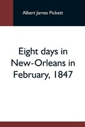 Cover: Eight Days In New-Orleans In February, 1847 - Alpha Editions