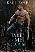 Cover: Take Me To The Cabin - 5 Little Roses Publishing