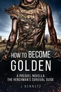 Cover: How to Become Golden (The Henchman's Survival Guide, #0.5) - The Henchman's Survival Guide