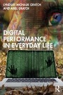Cover: Digital Performance in Everyday Life - Taylor & Francis
