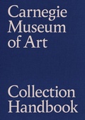 Cover: Carnegie Museum of Art Collection Handbook - Carnegie Museum of Art,U.S.