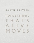 Cover: Karyn Olivier: Everything That's Alive Moves - University of Pennsylvania,Institute of Contemporary Art