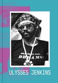 Cover: Ulysses Jenkins: Without Your Interpretation - University of Pennsylvania,Institute of Contemporary Art
