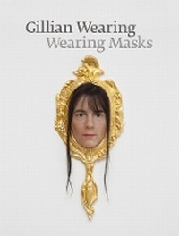 Enlarge image Cover: Gillian Wearing: Wearing Masks - Guggenheim Museum Publications,U.S.