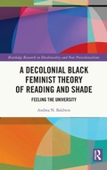 Cover: A Decolonial Black Feminist Theory of Reading and Shade - Routledge