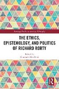 Cover: The Ethics, Epistemology, and Politics of Richard Rorty - Routledge