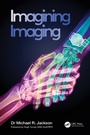 Cover: Imagining Imaging - CRC Press