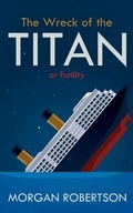 Cover: The Wreck of the Titan: Or - Left of Brain Books