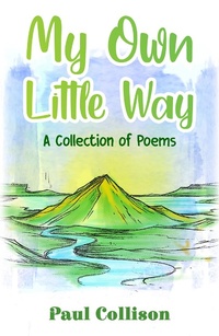 Enlarge image Cover: My Own Little Way - AUSTIN MACAULEY PUBLISHERS LTD