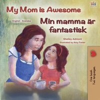 Abbildung von: My Mom is Awesome Min mamma är fantastisk (English Swedish Bilingual Collection) - English Swedish Bilingual Collection