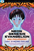 Cover: Neon Genesis Evangelion and Philosophy: That Syncing Feeling - Carus Books