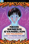 Cover: Neon Genesis Evangelion and Philosophy: That Syncing Feeling - Open Universe