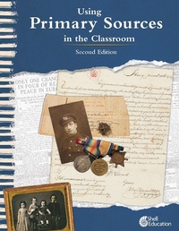 Enlarge image Cover: Using Primary Sources in the Classroom, 2nd Edition ebook - Shell Education
