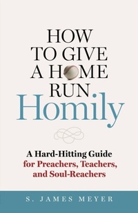 Enlarge image Cover: How to Give a Home Run Homily - Twenty-Third Publications/Bayard