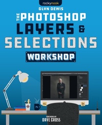 Abbildung von: The Photoshop Layers and Selections Workshop - Rocky Nook