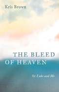 Cover: The Bleed of Heaven - Wipf & Stock Publishers