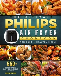 Abbildung von: The Ultimate Philips Air fryer Cookbook - Bryan Snyder