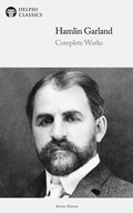 Cover: Delphi Complete Works of Hamlin Garland (Illustrated) - Delphi Publishing Ltd
