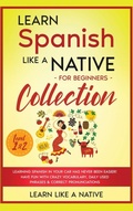 Cover: Learn Spanish Like a Native for Beginners Collection - Level 1 & 2 - Learn Like A Native