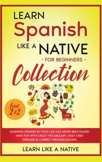 Enlarge image Cover: Learn Spanish Like a Native for Beginners Collection - Level 1 & 2 - Learn Like A Native