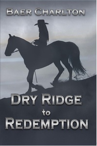 Enlarge image Cover: Dry Ridge to Redemption (Rocket Roberts, #2) - Baer Charlton