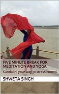 Cover: Five Minute Breaks for Yoga and Meditation (Spirituality and Empowerment Series, #1) - Spirituality and Empowerment Series