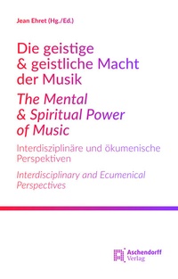 Abbildung von: Die geistige & geistliche Macht der Musik<br>The Mental & Spiritual Power of Music - Aschendorff