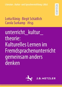 Abbildung von: unterricht_kultur_theorie: Kulturelles Lernen im Fremdsprachenunterricht gemeinsam anders denken - J.B. Metzler