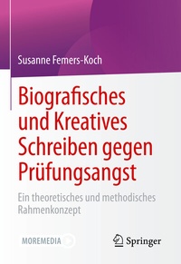 Abbildung von: Biografisches und Kreatives Schreiben gegen Prüfungsangst - Springer