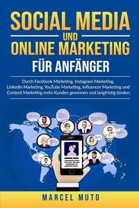 Abbildung von: Social Media und Online Marketing für Anfänger - Muto Business Verlag