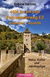Abbildung von: 4500 km auf dem Fernwanderweg E3 Ardennen - Atlantik - Reisebuch Verlag