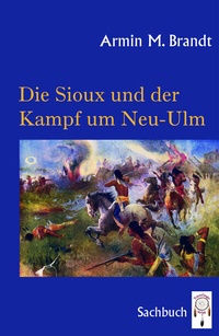 Abbildung von: Die Sioux und der Kampf um Neu-Ulm - TraumFänger Verlag